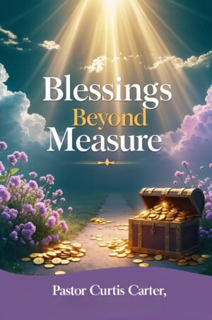 Blessings Beyond Measure: Defeating the Poverty Spirit and Unlocking Divine Prosperity